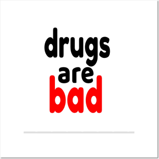 drugs are bad Posters and Art